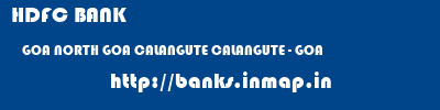 HDFC BANK  GOA NORTH GOA CALANGUTE CALANGUTE - GOA  banks information 
